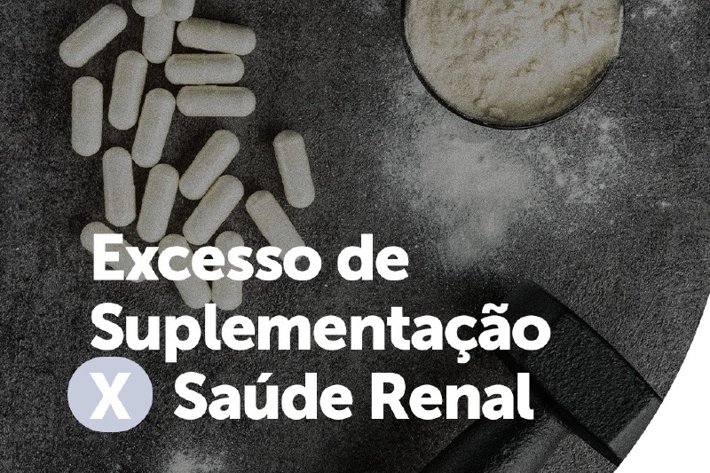 Excesso de Suplementação x Saúde Renal