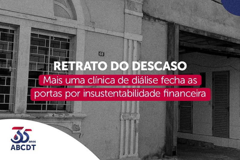 RETRATO DO DESCASO Mais uma clínica de diálise fecha as portas por insustentabilidade financeira